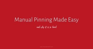 Why is manual pinning so hard and what can you do about it? It's time for manual pinning to be made easy! I've got 5 reasons why manual pin